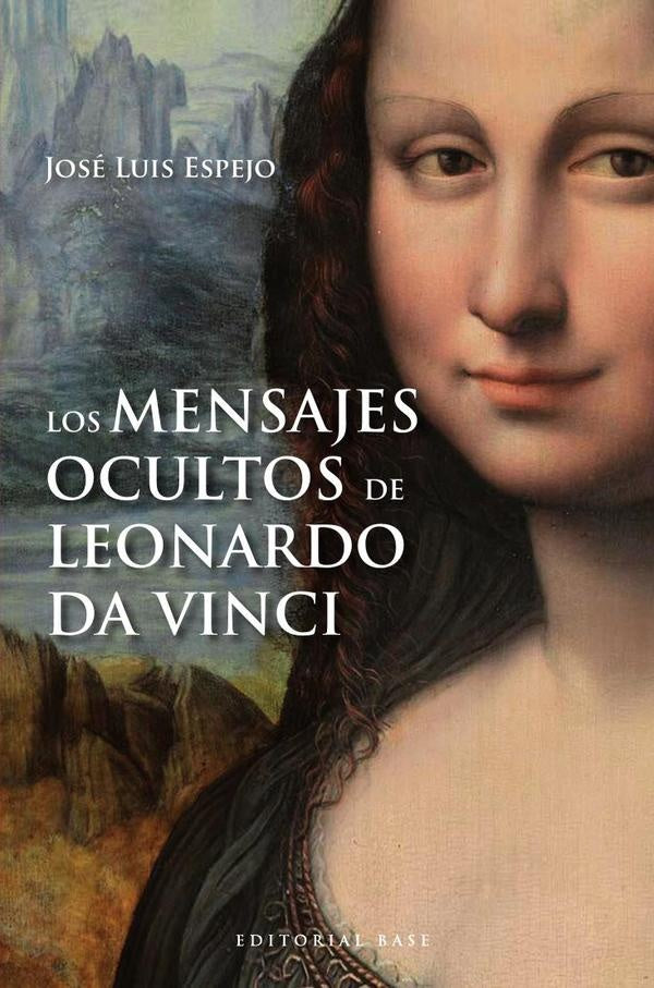 Los mensajes ocultos de Leonardo Da Vinci | José Luis Espejo