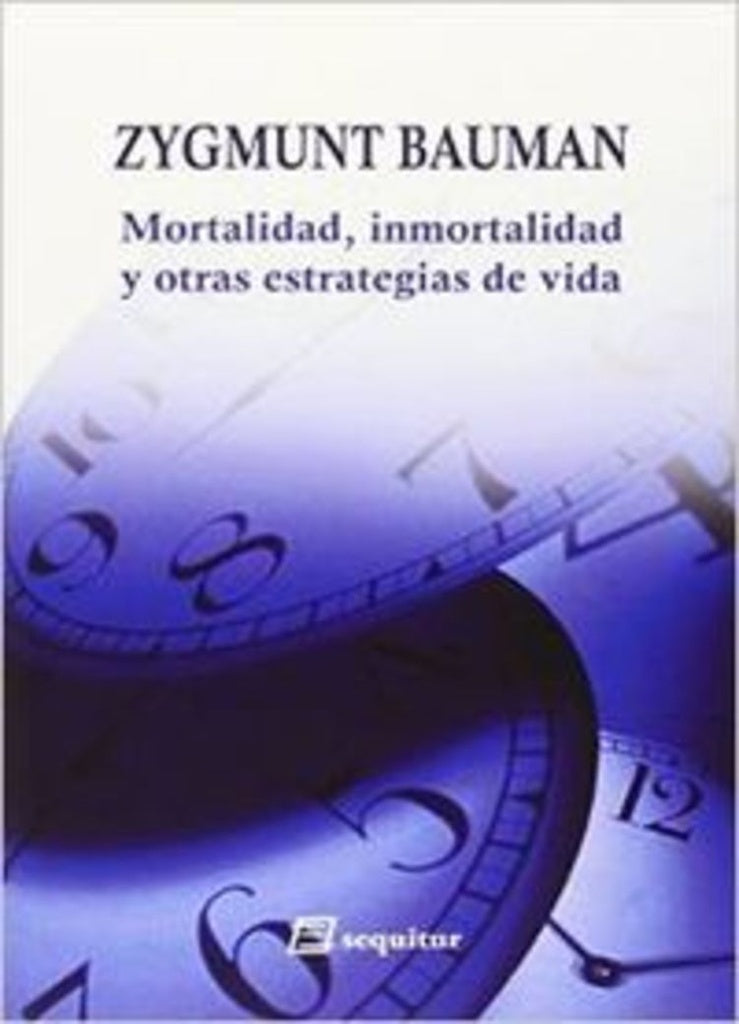 Mortalida, inmortalidad y otras estrategias de vida | Zygmunt Bauman