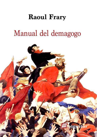 MANUAL DEL DEMAGOGO.. | RAOUL FRARY