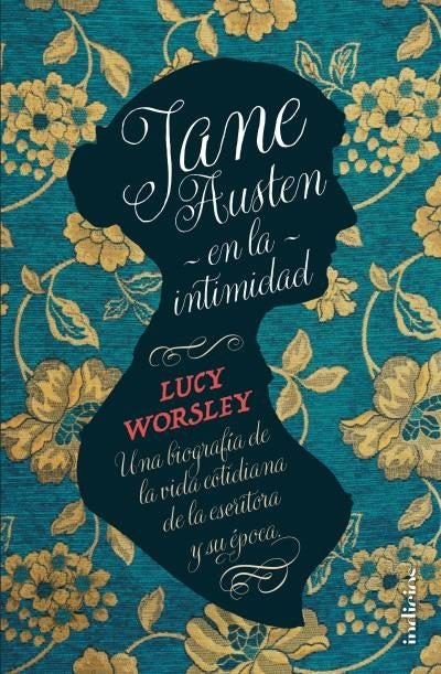 JANE AUSTEN EN LA INTIMIDAD | LUCY WORSLEY