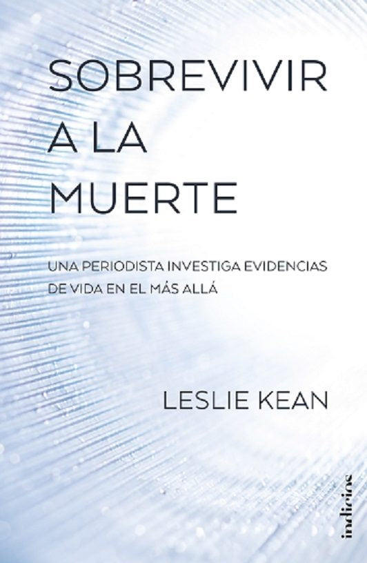 SOBREVIVIR A LA MUERTE.. | LESLIE KEAN