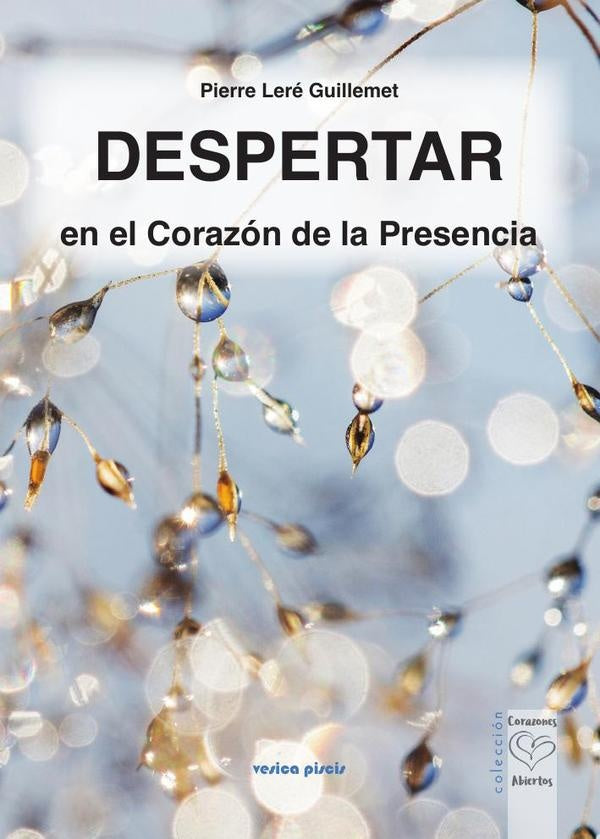 Despertar en el Corazón de la Presencia,Despertar en el Corazón de la Presencia | Pierre,Pierre Leré Guillemet,Leré Guillemet