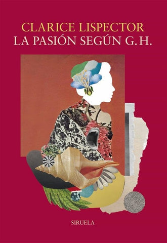 LA PASION SEGUN G. H.. | Clarice Lispector