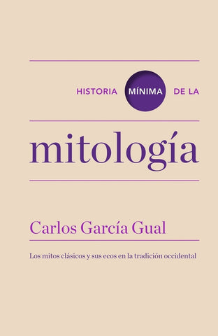 HISTORIA MINIMA DE LA MITOLOGIA .. | Carlos García Gual