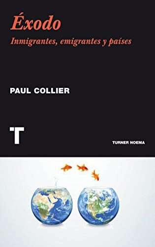 Exodo. Inmigrantes, emigrantes y paises. | Paul Collier