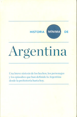 HISTORIA MÍNIMA DE ARGENTINA (CON DETALLES)..