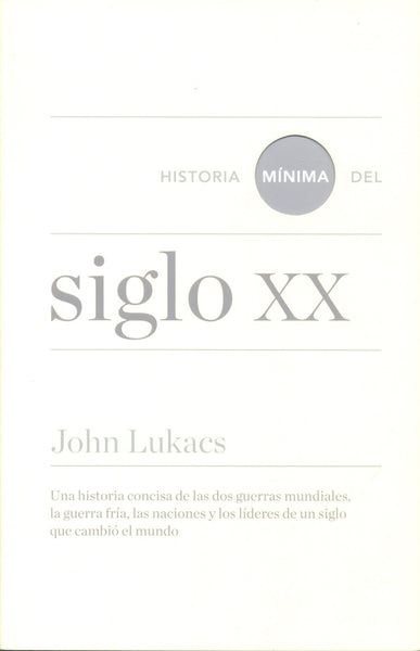 Historia mínima del siglo XX | John Lukacs