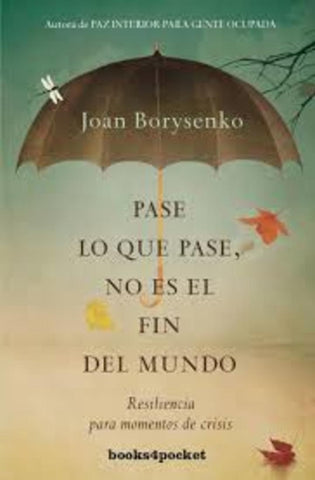 PASE LO QUE PAESE NO ES EL FIN DEL MUNDO.. | Joan Borysenko