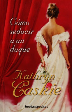 COMO SEDUCIR A UN DUQUE* | Kathryn Caskie