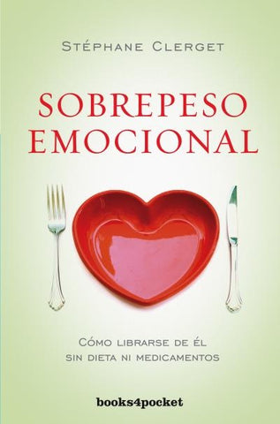 SOBREPESO EMOCIONAL: COMO LIBRARSE DE EL SIN DIETA NI MEDICAMENTOS.. | Stéphane Clerget