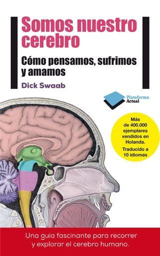 Somos nuestro cerebro. como pensamos, sufrimos y amamos | Swaab