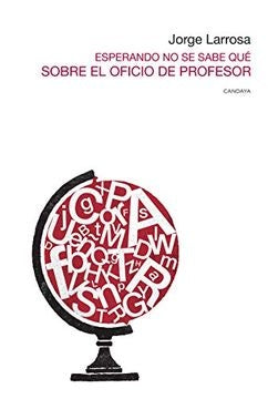 SOBRE EL OFICIO DEL PROFESOR | Jorge  Larrosa