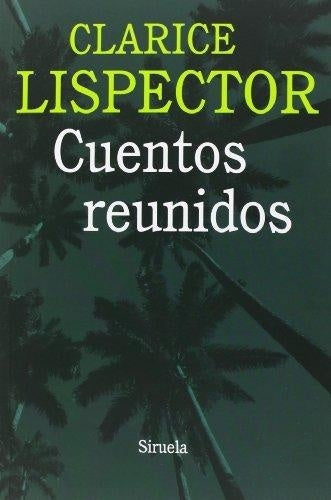CUENTOS REUNIDOS.. | Clarice Lispector