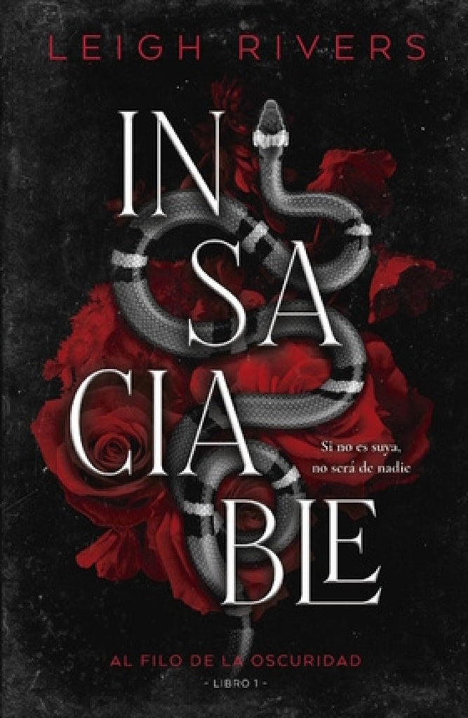 INSACIABLE. AL FILO DE LA OSCURIDAD.. | Leigh  Rivers