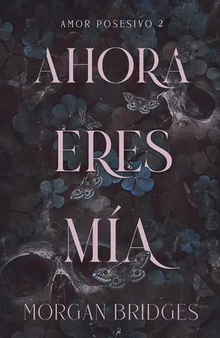 AHORA ERES MÍA.. | Morgan  Bridges