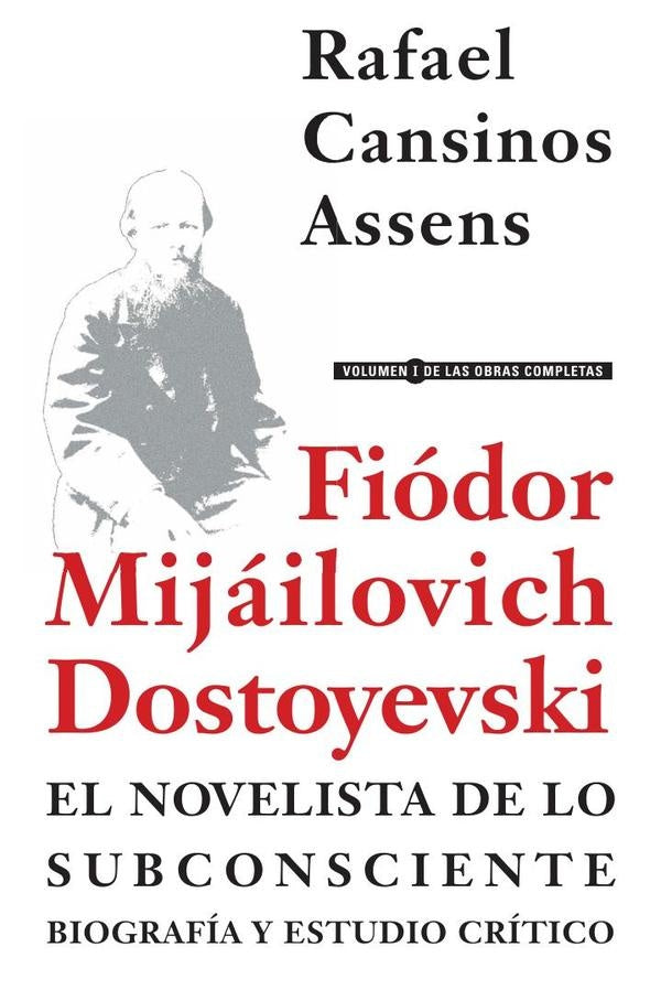 Fiódor Mijáilovich Dostoyevski, el novelista de lo subconsciente. Biografía y estudio crítico | Fiódor Mijáilovich Dostoyevski