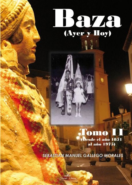 Baza ayer y hoy tomo II | Sebastián Manuel Gallego Morales