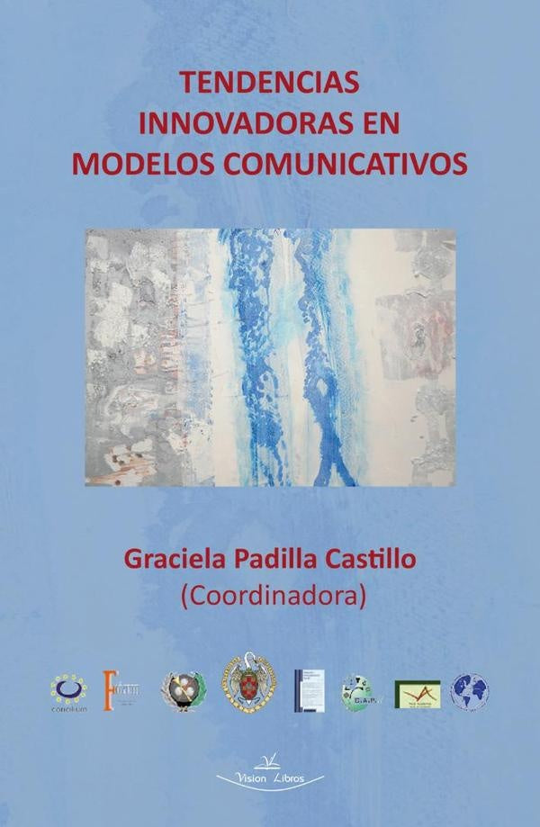 Tendencias innovadoras en modelos comunicativos | Graciela Padilla Castillo
