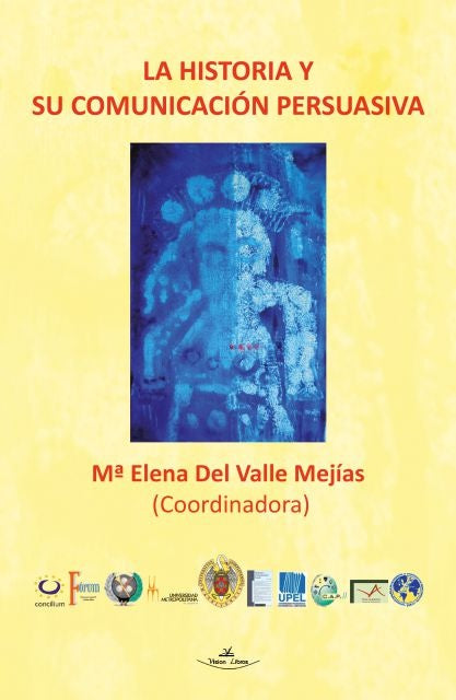 La historia y su comunicación persuasiva | del Valle, Del Valle Mejías