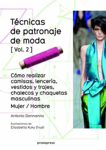 TECNICAS DE PATRONAJE DE MODA VOL. 2 MUJER/ HOMBRE | Antonio Donanno