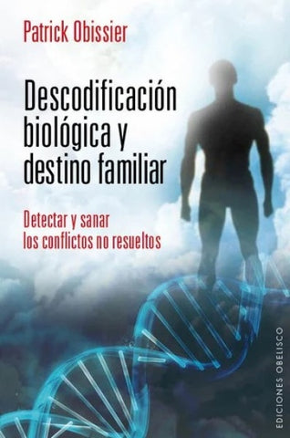 DESCODIFICACION BIOLOGICA Y DESTINO FAMILIAR..* | Patrick  Obissier