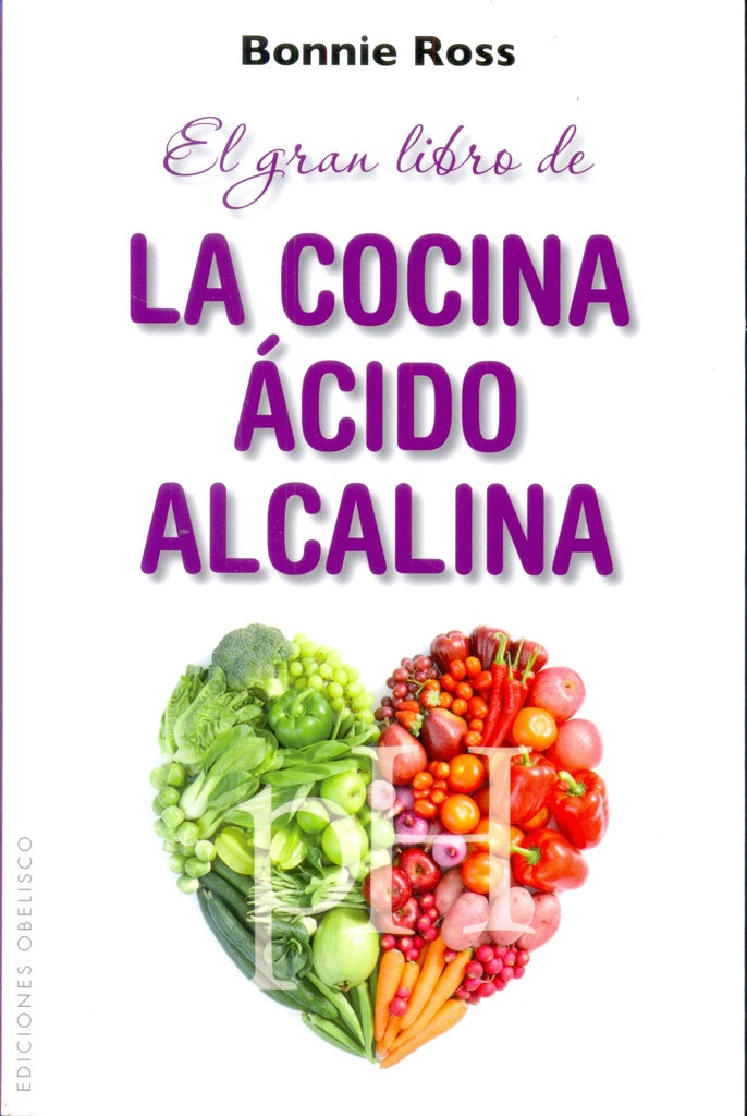 GRAN LIBRO DE LA COCINA ACIDO ALCALINA | BONNIE ROSS