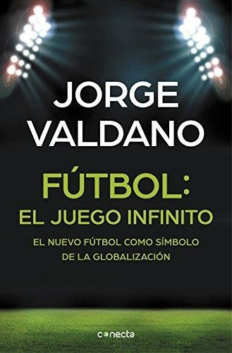 Fútbol: El juego infinito | Jorge Valdano