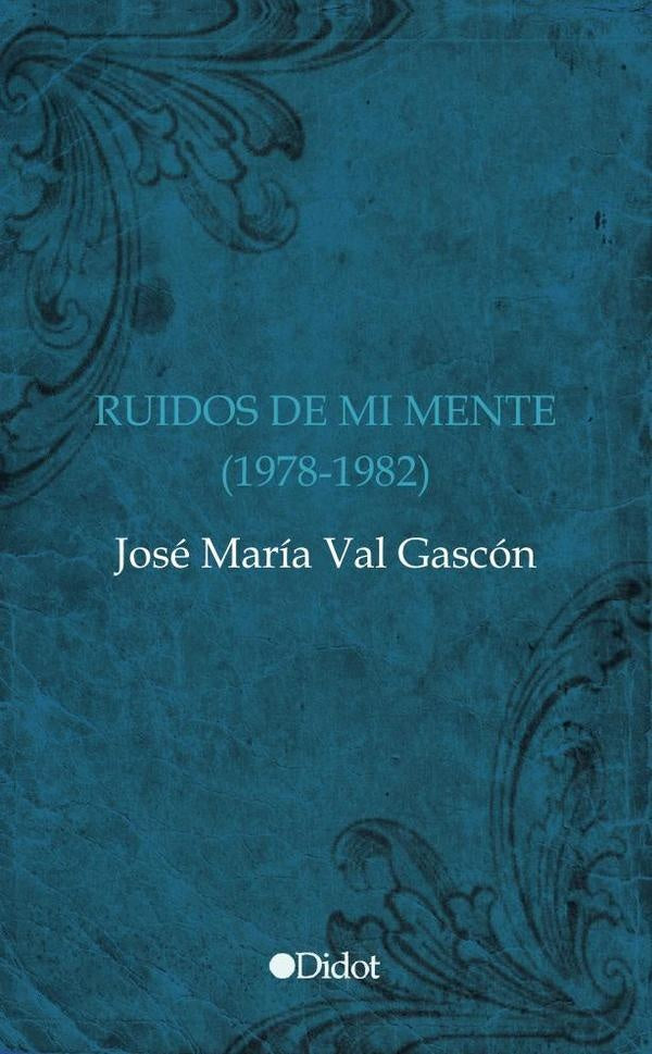 Ruidos de mi mente  | José María Val Gascón