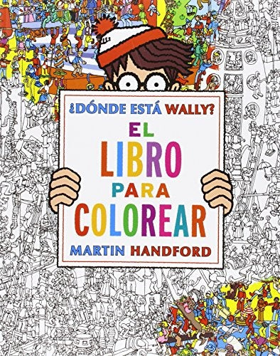 ¿DONDE ESTA WALLY?: EL LIBRO PARA COLOREAR * | Martin Handford
