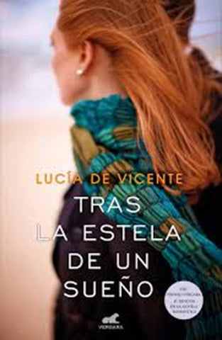 Tras la estela de un sueño * | Lucia De Vicente