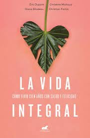 LA VIDA INTEGRAL. | ERIC  DUPONT