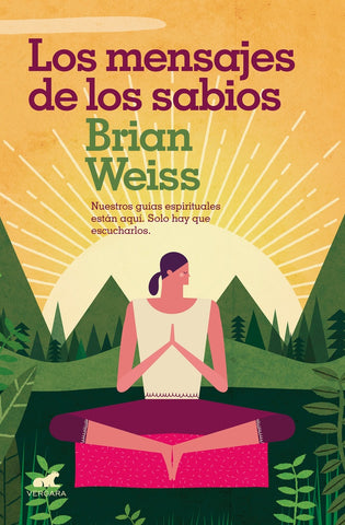 LOS MENSAJES DE LOS SABIOS. | BRIAN WEISS