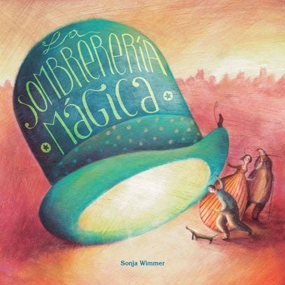 LA SOMBRERERIA MAGICA.. | SONJA WIMMER