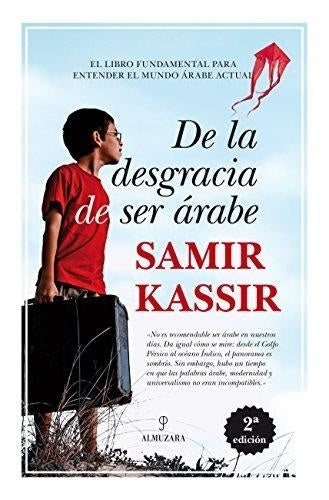 DE LA DESGRACIA DE SER ARABE | SAMIR KASSIR