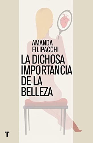 la dichosa importancia de la belleza  | AMANDA FILIPACCHI