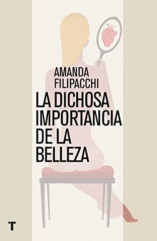 la dichosa importancia de la belleza  | AMANDA FILIPACCHI