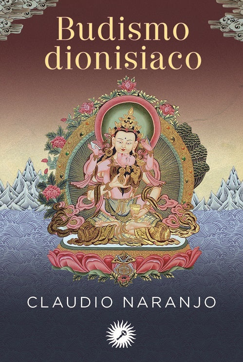 BUDISMO DIONISIACO.. | Claudio Naranjo