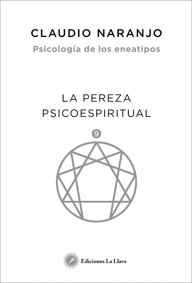 PSICOLOGÍA DE LOS ENEATIPOS 9: LA PEREZA PSICOESPIRITUAL.. | Claudio Naranjo