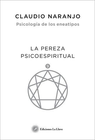 PSICOLOGÍA DE LOS ENEATIPOS 9: LA PEREZA PSICOESPIRITUAL.. | Claudio Naranjo