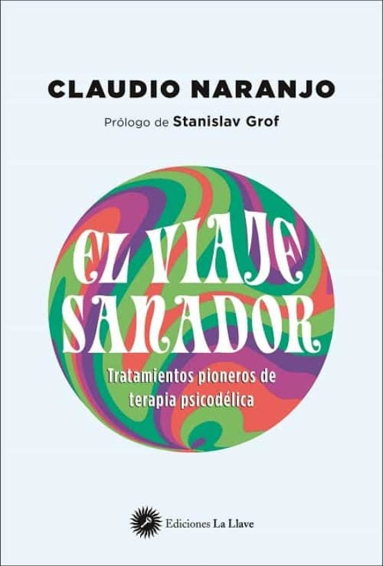 EL VIAJE SANADOR.. | Claudio Naranjo