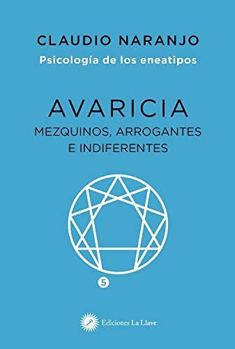 AVARICIA. MEZQUINOS, ARROGANTES E INDIFERENTES.. | Claudio Naranjo