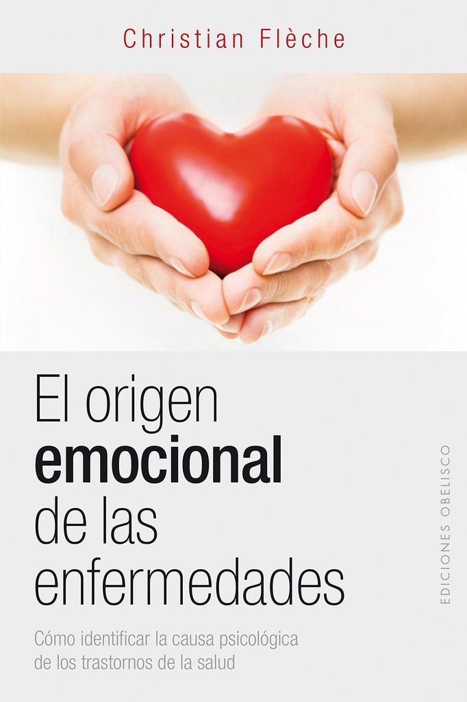 El origen emocional de las enferm* | CHRISTIAN  FLECHE
