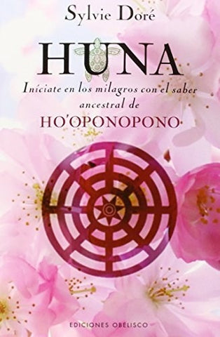 HUNA. INICIATE EN EL SABER DEL HO OPONOPONO | SYLVIE DORE