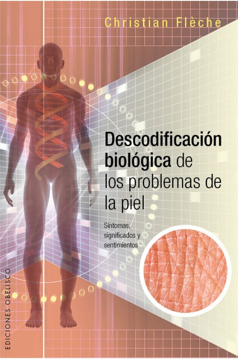 DESCODIFICACION BIOLOGICA DE LOS PROBLEMAS DE LA PIEL.. | CHRISTIAN  FLECHE