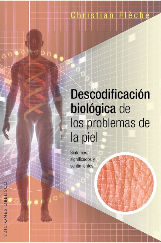 DESCODIFICACION BIOLOGICA DE LOS PROBLEMAS DE LA PIEL.. | CHRISTIAN  FLECHE
