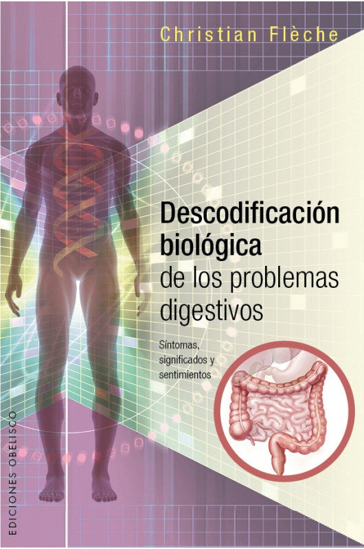 DESCODIFICACION BIOLOGICA DE LOS PROBLEMAS DIGESTIVOS  | CHRISTIAN  FLECHE