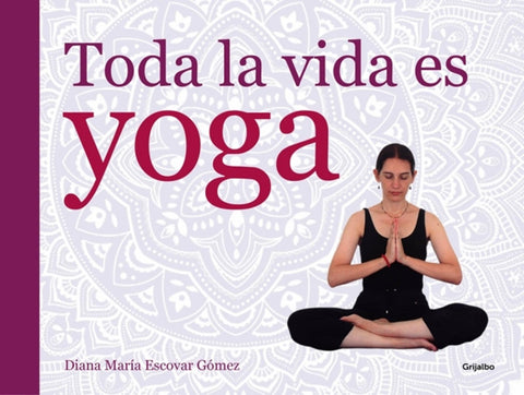 Toda la vida es yoga OFERTA .. | Diana María Escovar Gómez