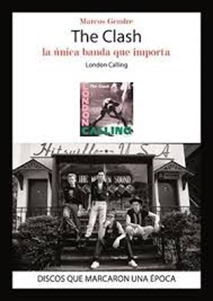 CLASH, THE. LA UNICA BANDA QUE IMPORTA | MARCOS GENDRE