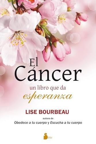 Cancer. El libro que da esperanza | Lise Bourbeau