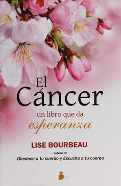 Cancer. El libro que da esperanza | Lise Bourbeau
